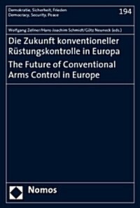 Die Zukunft Konventioneller Rustungskontrolle in Europa. the Future of Conventional Arms Control in Europe (Paperback)