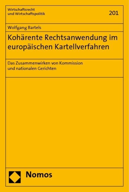 Koharente Rechtsanwendung Im Europaischen Kartellverfahren: Das Zusammenwirken Von Kommission Und Nationalen Gerichten (Paperback)