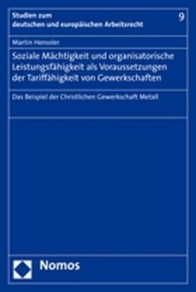 Soziale Machtigkeit Und Organisatorische Leistungsfahigkeit ALS Voraussetzungen Der Tariffahigkeit Von Gewerkschaften: Das Beispiel Der Christlichen G (Paperback)