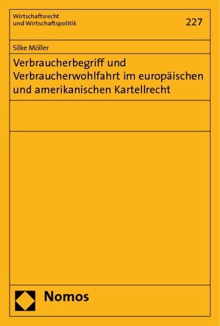 Verbraucherbegriff Und Verbraucherwohlfahrt Im Europaischen Und Amerikanischen Kartellrecht (Paperback)