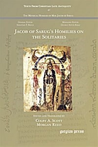 Jacob of Sarugs Homilies on the Solitaries (Paperback)