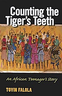Counting the Tigers Teeth: An African Teenagers Story (Paperback)
