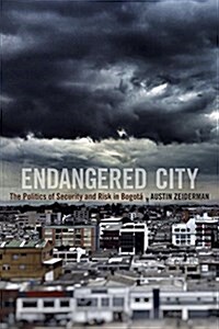 Endangered City: The Politics of Security and Risk in Bogot? (Hardcover)