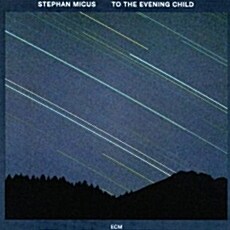 [수입] Stephan Micus - To The Evening Child