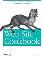 Web Site Cookbook: Solutions & Examples for Building and Administering Your Web Site (Paperback)
