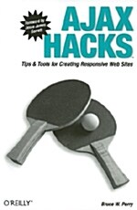 Ajax Hacks: Tips & Tools for Creating Responsive Web Sites (Paperback)