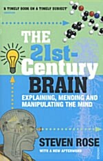 The 21st Century Brain : Explaining, Mending and Manipulating the Mind (Paperback)