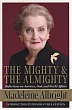 [중고] The Mighty and the Almighty: Reflections on America, God, and World Affairs (Hardcover)