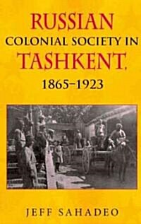Russian Colonial Society in Tashkent, 1865a 1923 (Paperback)