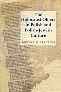 The Holocaust Object in Polish and Polish-Jewish Culture (Hardcover)