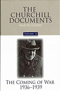 The Churchill Documents, Volume 13: The Coming of War, 1936-1939volume 13 (Hardcover, 2)