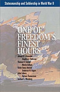 One of Freedoms Finest Hours: Statesmanship and Soldiership in World War II (Hardcover)
