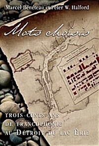 Mots Choisis: Trois Cents ANS de Francophonie Au D?roit Du Lac ?i? (Paperback)