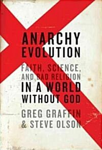 Anarchy Evolution: Faith, Science, and Bad Religion in a World Without God (Hardcover)