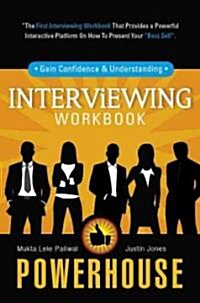 Powerhouse Interviewing Workbook: Gain Confidence & Understanding (Paperback)