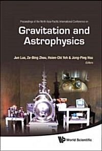 Gravitation and Astrophysics - Proceedings of the Ninth Asia-Pacific International Conference (Hardcover)