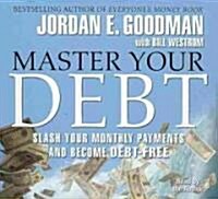 Master Your Debt: Slash Your Monthly Payments and Become Debt-Free (Audio CD)