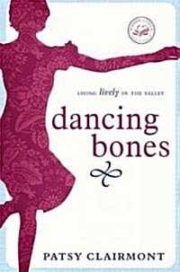 Dancing Bones: Living Lively in the Valley (Paperback)