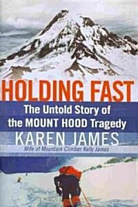 Holding Fast: The Untold Story of the Mount Hood Tragedy (Paperback)