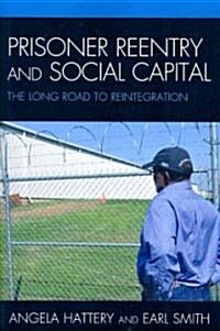 Prisoner Reentry and Social Capital: The Long Road to Reintegration (Paperback)