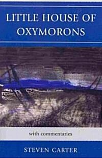 Little House of Oxymorons: With Commentaries (Paperback)