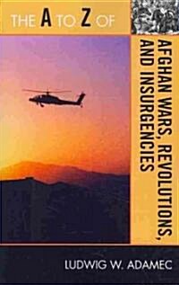 The A to Z of Afghan Wars, Revolutions and Insurgencies (Paperback)