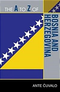 The A to Z of Bosnia and Herzegovina (Paperback)