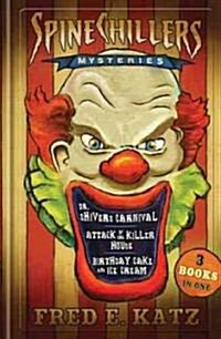 SpineChillers Mysteries 3-in-1: Dr. Shivers Carnival/Attack of the Killer House/Birthday Cake and I Scream (Hardcover)