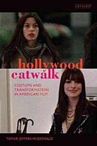 Hollywood Catwalk : Exploring Costume and Transformation in American Film (Paperback)