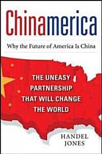 [중고] ChinAmerica: The Uneasy Partnership That Will Change the World (Hardcover)