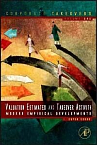 Takeover Activity, Valuation Estimates, and Sources of Merger Gains: Modern Empirical Developments (Paperback)
