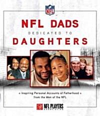 NFL Dads Dedicated to Daughters: Inspiring Personal Accounts on Fatherhood from the Men of the NFL (Hardcover)