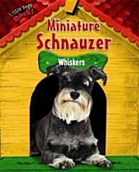 Miniature Schnauzer: Whiskers (Library Binding)