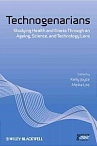 Technogenarians: Studying Health and Illness Through an Ageing, Science, and Technology Lens (Paperback)
