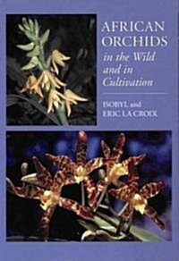 African Orchids in the Wild and in Cultivation (Paperback)