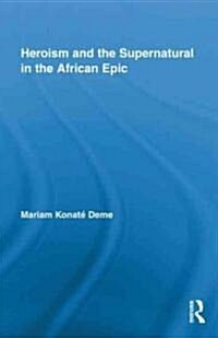 Heroism and the Supernatural in the African Epic (Hardcover)