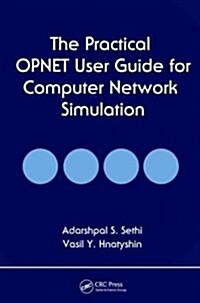 The Practical OPNET User Guide for Computer Network Simulation (Hardcover)