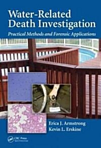 Water-Related Death Investigation: Practical Methods and Forensic Applications (Hardcover)