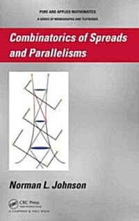 Combinatorics of Spreads and Parallelisms (Hardcover)