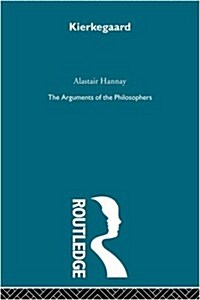 Kierkegaard : The Arguments of the Philosophers (Paperback)