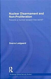 Nuclear Disarmament and Non-Proliferation : Towards a Nuclear-Weapon-Free World? (Hardcover)