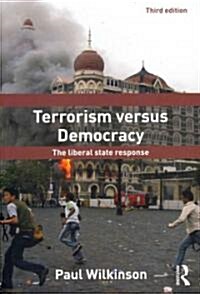 Terrorism Versus Democracy : The Liberal State Response (Paperback, 3 ed)