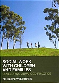 Social Work with Children and Families : Developing Advanced Practice (Paperback)