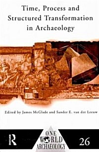 Time, Process and Structured Transformation in Archaeology (Paperback)