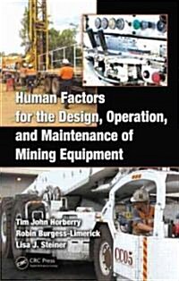Human Factors for the Design, Operation, and Maintenance of Mining Equipment (Hardcover)