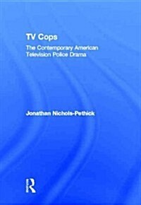 TV Cops : The Contemporary American Television Police Drama (Hardcover)