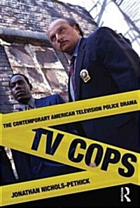 TV Cops : The Contemporary American Television Police Drama (Paperback)