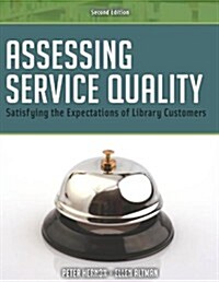 Assessing Service Quality: Satisfying the Expectations of Library Customers, 2nd Ed. (Paperback, 2, Revised)