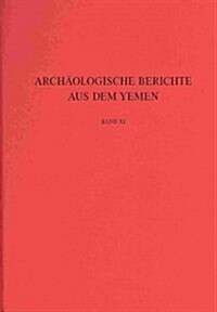 Archaologische Berichte Aus Dem Yemen / Archaologi Reports from the Yemen (Hardcover, Chart)