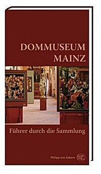 Dommuseum Mainz: Fuhrer Durch die Sammlung (Hardcover)